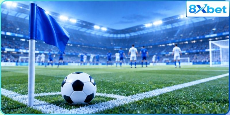 Kèo Phạt Góc Là Gì? 5 Phút Hiểu Cách Bắt Kèo Tại 8xbet